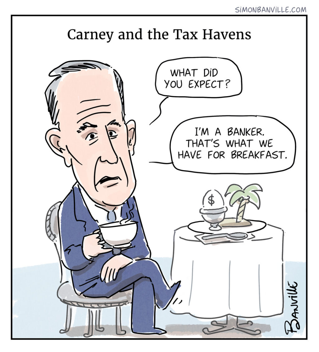Cartoon of a banker "Mark Carney" drinking tea and saying tax havens are their breakfast. Text: "What did you expect? I'm a banker. That’s what we have for breakfast."